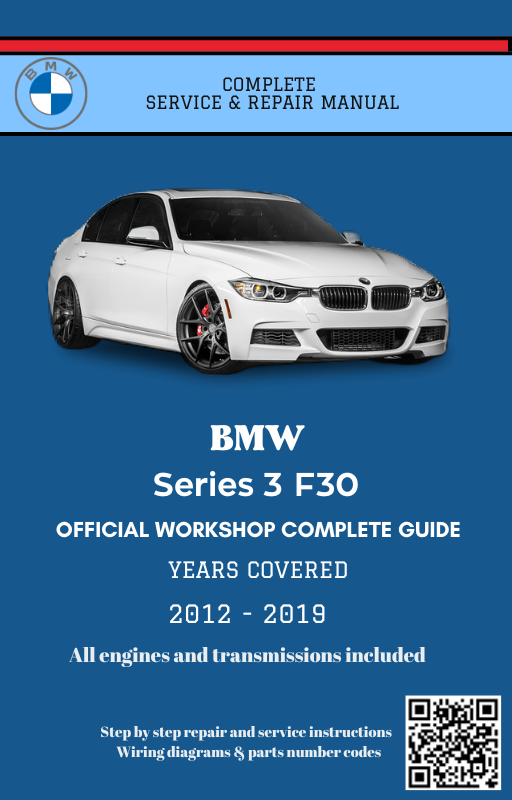 BMW Series 3 F30 Service and Repair Manual