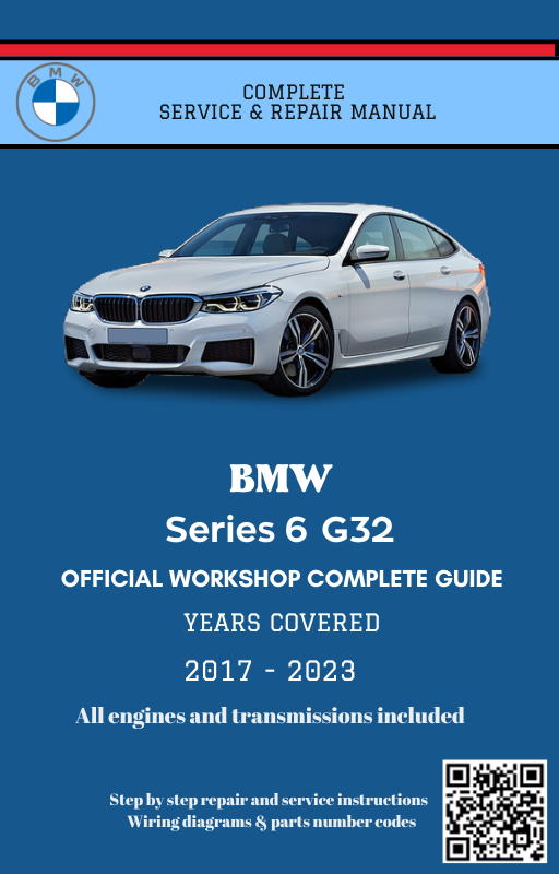 BMW Series 6 G32 Service and Repair Manual